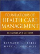 Bernard J. Healey - Foundations of Health Care Management: Principles and Methods - 9780470932124 - V9780470932124
