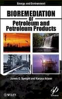 James G. Speight - Bioremediation of Petroleum and Petroleum Products - 9780470938492 - V9780470938492
