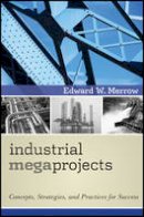 Edward W. Merrow - Industrial Megaprojects - 9780470938829 - V9780470938829