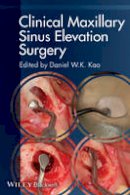 Daniel W. K. Kao (Ed.) - Clinical Maxillary Sinus Elevation Surgery - 9780470960738 - V9780470960738