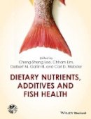 Cheng-Sheng Lee - Dietary Nutrients, Additives and Fish Health - 9780470962886 - V9780470962886