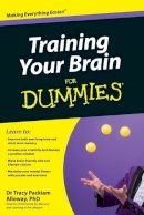 Tracy Packiam Alloway - Training Your Brain For Dummies - 9780470974490 - V9780470974490