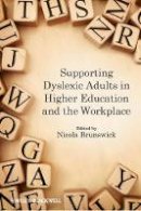 Nicola Brunswick - Supporting Dyslexic Adults in Higher Education and the Workplace - 9780470974780 - V9780470974780