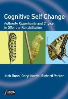 Jack Bush - Cognitive Self Change: How Offenders Experience the World and What We Can Do About It - 9780470974810 - V9780470974810