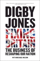 Digby Jones - Fixing Britain - 9780470977637 - V9780470977637