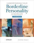 Chris Healy - Understanding your Borderline Personality Disorder: A Workbook (The Wiley Series in Psychoeducation?) - 9780470986554 - V9780470986554