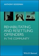 Anthony H. Goodman - Rehabilitating and Resettling Offenders in the Community - 9780470991701 - V9780470991701