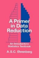 Andrew S. C. Ehrenberg - Primer in Data Reduction - 9780471101352 - V9780471101352