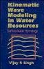 Vijay P. Singh - Kinematic Wave Modeling in Water Resources - 9780471109457 - V9780471109457
