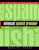 Marcial Prado - Advanced Spanish Grammar: A Self-Teaching Guide, Second Edition - 9780471134480 - V9780471134480