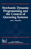 Linn I. Sennott - Stochastic Dynamic Programming and the Control of Queueing Systems - 9780471161202 - V9780471161202