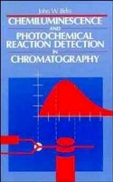 Birks - Chemiluminescence and Photochemical Reaction Detection in Chromatography - 9780471186984 - V9780471186984