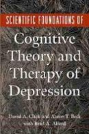 David A. Clak - Scientific Foundations of Cognitive Theory and Therapy of Depression - 9780471189701 - V9780471189701
