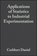 Cuthbert Daniel - Application of Statistics to Industrial Experimentation - 9780471194699 - V9780471194699