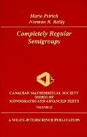 Mario Petrich - Completely Regular Semigroups - 9780471195719 - V9780471195719