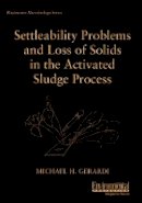 Michael H. Gerardi - Settleability Problems and Loss of Solids in the Activated Sludge Process - 9780471206941 - V9780471206941