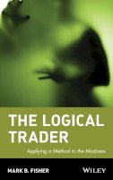 Mark B. Fisher - The Logical Trader - 9780471215516 - V9780471215516