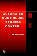 Carlos A. Smith - Automated Continuous Process Control - 9780471215783 - V9780471215783