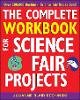 Julianne Blair Bochinski - The Complete Workbook for Science Fair Projects - 9780471273363 - V9780471273363