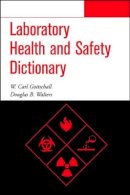 W. Carl Gottschall - Laboratory Health and Safety Dictionary - 9780471283171 - V9780471283171
