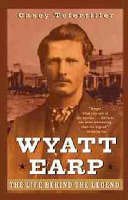 Casey Tefertiller - Wyatt Earp: The Life Behind the Legend - 9780471283621 - V9780471283621
