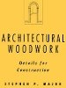 Stephen P. Major - Architectural Woodwork: Details for Construction - 9780471285519 - V9780471285519