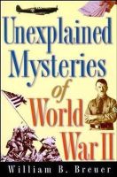 William B. Breuer - Unexplained Mysteries of World War II (History) - 9780471291077 - V9780471291077