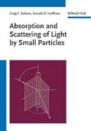 Bohren, Craig F.; Huffman, Donald R. - Absorption and Scattering of Light by Small Particles - 9780471293408 - V9780471293408