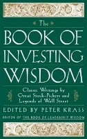 Peter Krass - Book of Investing Wisdom : Classic Writings by Great Stock Pickers and Legends of Wall Street - 9780471294542 - V9780471294542