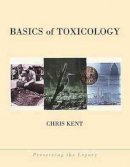 Chris Kent - Basics of Toxicology - 9780471299820 - V9780471299820