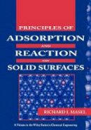 Richard I. Masel - Principles of Adsorption and Reaction on Solid Surfaces - 9780471303923 - V9780471303923