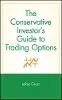 Leroy Gross - The Conservative Investor's Guide to Trading Options - 9780471315858 - V9780471315858