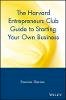 Poonam Sharma - The Harvard Entrepreneur Club Guide to Starting Your Own Business - 9780471326281 - V9780471326281