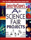 Janice Vancleave - A+ Science Fair Projects - 9780471331025 - V9780471331025