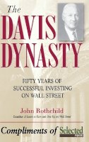 John Rothchild - The Davis Dynasty: Fifty Years of Successful Investing on Wall Street - 9780471331780 - V9780471331780
