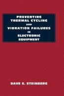 Dave S. Steinberg - Preventing Thermal Cycling and Vibration Failures in Electronic Equipment - 9780471357292 - V9780471357292