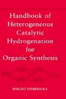Shigeo Nishimura - Handbook of Heterogeneous Catalytic Hydrogenation for Organic Synthesis - 9780471396987 - V9780471396987