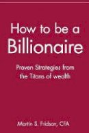 Martin S. Fridson - How to be a Billionaire - 9780471416173 - V9780471416173