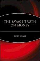 Savage, Terry - The Savage Truth on Money - 9780471416289 - KEX0162345