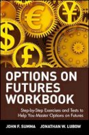 John F. Summa - Options on Futures: Workbook - Step-by-step Exercises and Tests to Help You Master Options on Futures (Wiley Trading Advantage S.) - 9780471436430 - V9780471436430