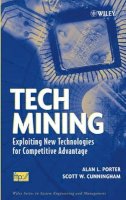 Alan L. Porter - Tech Mining: Exploiting New Technologies for Compe Titive Advantage - 9780471475675 - V9780471475675