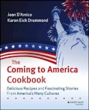 Joan D´amico - The Coming to America Cookbook. Delicious Recipes and Fascinating Stories from America's Many Cultures.  - 9780471483359 - V9780471483359