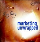 Ray Perry - Marketing Unwrapped - 9780471486947 - V9780471486947