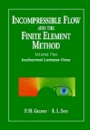 P. M. Gresho - Incompressible Flow and the Finite Element Method - 9780471492504 - V9780471492504