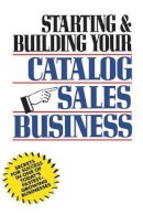 Herman Holtz - Starting and Building Your Catalogue Sales Business - 9780471508168 - V9780471508168