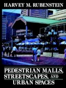Harvey M. Rubenstein - Pedestrian Malls, Streetscapes and Urban Spaces - 9780471546801 - V9780471546801
