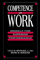 Lyle M. Spencer - Competence at Work: Models for Superior Performance - 9780471548096 - V9780471548096
