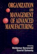 Karwowski - Organization and Management of Advanced Manufacturing - 9780471555087 - V9780471555087