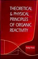 Addy Pross - Theoretical and Physical Principles of Organic Reactivity - 9780471555995 - V9780471555995