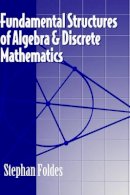 Stephan Foldes - Fundamental Structures of Algebra and Discrete Mathematics - 9780471571803 - V9780471571803